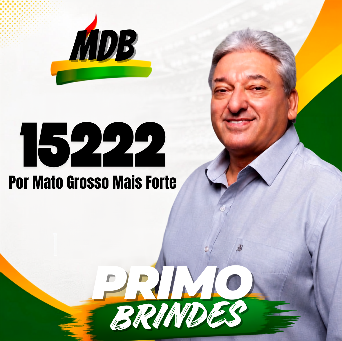 Arte oficial da campanha Primo Brindes 15222 — MDB, Por Mato Grosso Mais Forte